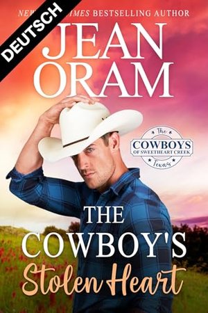 The Cowboy’s Stolen Heart: (DEUTSCH) (The Cowboys of Sweetheart Creek, Texas (DEUTSCH) 1)