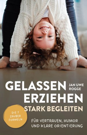 Gelassen erziehen, stark begleiten