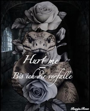 Hurt me - bis ich dir verfalle