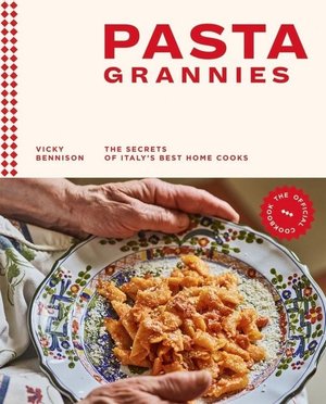 Pasta Tradizionale – Die Originalrezepte aus ganz Italien: Das geheime Wissen der "Pasta Grannies"