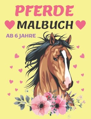 Pferde Malbuch ab 6 Jahre: 40 Wunderschöne Malvorlagen mit Pferdemotive