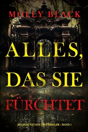 Alles, Das Sie Fürchtet (Ein Jade Savage FBI-Thriller – Band 1)