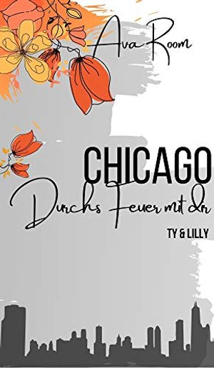Chicago - Durchs Feuer mit dir: Ty & Lilly
