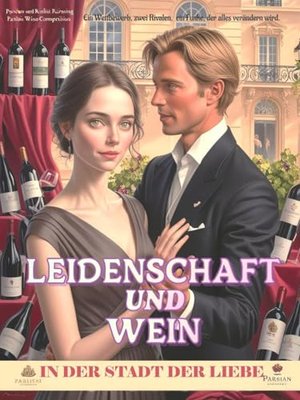 Leidenschaft und Wein in der Stadt der Liebe: Ein Wettbewerb, zwei Rivalen, ein Funke, der alles ver