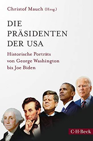 Die Präsidenten der USA: Historische Porträts von George Washington bis Joe Biden (Beck Paperback)