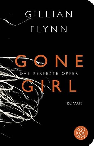 Gone Girl - Das perfekte Opfer: Roman