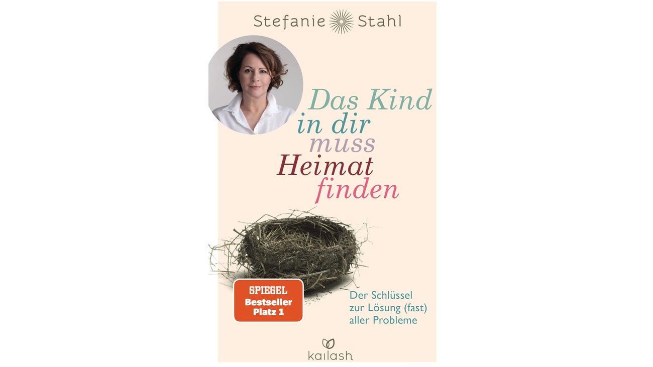 Das Kind in dir muss Heimat finden: Der Schlüssel zur Lösung (fast) aller Probleme