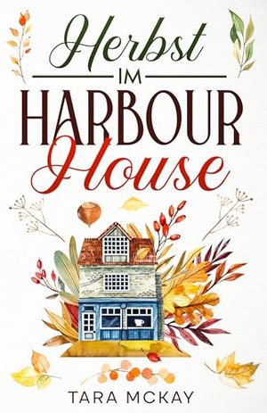Herbst im Harbour House: Neubeginn in Schottland 1