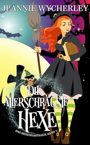 Die allerschrägste Hexe: Das Hexengasthaus, Band 1