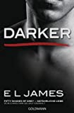 Darker - Fifty Shades of Grey. Gefährliche Liebe von Christian selbst erzählt: Roman (Fifty Shades o