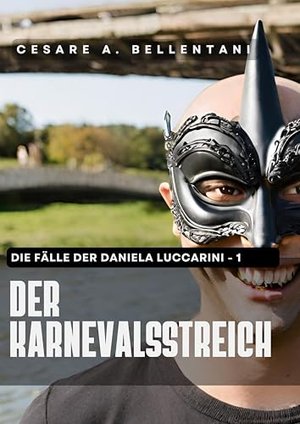 Der Karnevalsstreich (Die Fälle der Daniela Luccarini - Kriminalromane in Tuscany with a detective