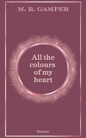 All the colours of my heart (True Love 2)