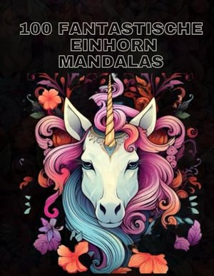 100 Fantastische Einhorn Mandalas