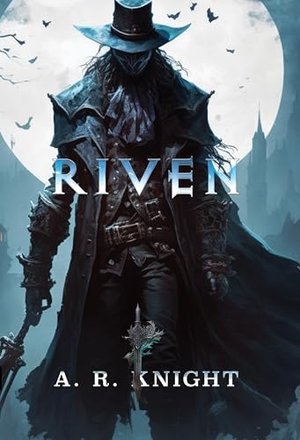 Riven: Ein Steampunk-Fantasy-Abenteuer (Die Riven Trilogie 1)