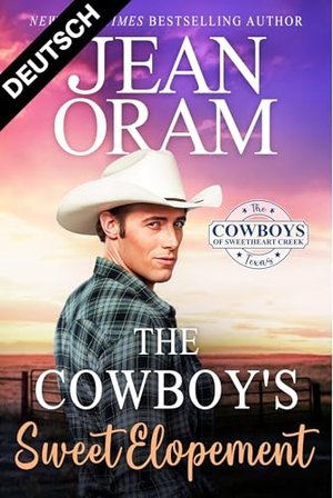 The Cowboy's Sweet Elopement: (DEUTSCH) (The Cowboys of Sweetheart Creek, Texas (DEUTSCH) 4)