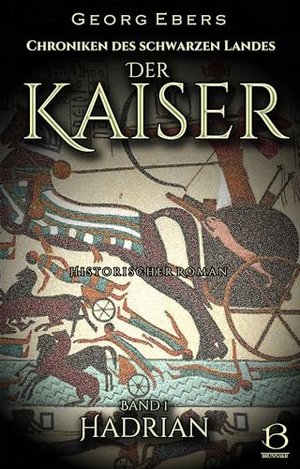 Der Kaiser. Historischer Roman. Band 1: Hadrian (Chroniken des Schwarzen Landes 11)