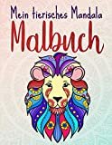 Mein tierisches Mandala Malbuch: 50 Tiermandalas für Kinder ab 6 Jahren