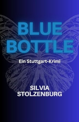 Bluebottle: Der zweite Fall für das Stuttgarter Duo Anna Benz und Markus Hauer (Stuttgart-Krimis (An