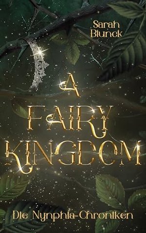 A Fairy Kingdom: Die Nynphia-Chroniken, Band 1