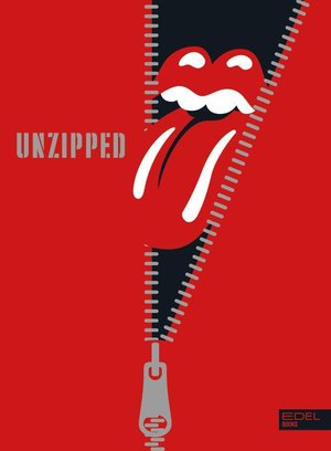 The Rolling Stones UNZIPPED. 60 Jahre Rolling Stones. Das offizielle Buch