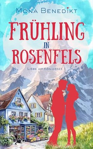 Frühling in Rosenfels: Liebe am Königssee 1