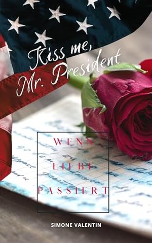 Kiss me, Mr. President: Wenn Liebe passiert