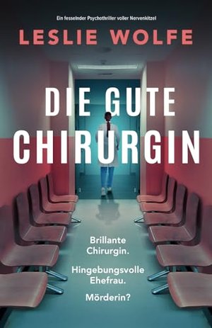 Leslie Wolfe: Die gute Chirurgin