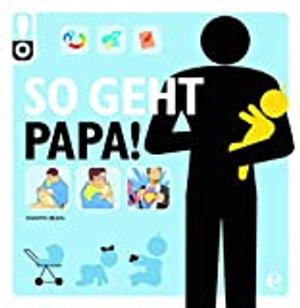 So geht das! Papa: Das perfekte Geschenk für werdende Väter!