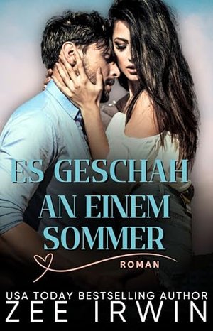 Es geschah an einem Sommer-Roman: Verbotene Liebe, zweite Chancen, knisternde Liebesgeschichte (Reih