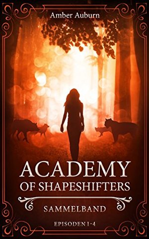 Academy of Shapeshifters: Sammelband 1 (Fantasy Series) (Academy of Shapeshifters Sammelbände)