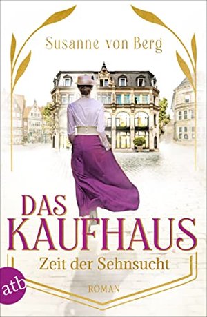 Das Kaufhaus – Zeit der Sehnsucht: Novel (Die Kaufhaus-Saga 1)