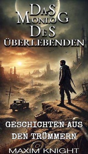 Das Monolog des Überlebenden: Geschichten aus den Trümmern: Buch eins