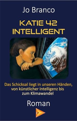 Katie 42 - Intelligent: Das Schicksal liegt in unseren Händen, von künstlicher Intelligenz bis zum K