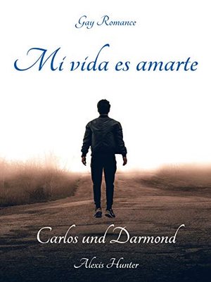 Mi vida es amarte - Carlos und Darmond: Gay Romance