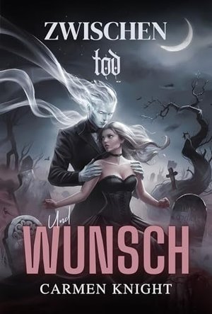 Zwischen Tod und Wunsch: Ein Roman