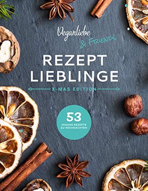 Veganliebe & Friends: X-Mas Edition: Rezeptlieblinge