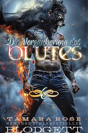 Verzauberung des Blutes: Eine dunkle paranormale Vampir/Werwolf Antihelden-Romanze