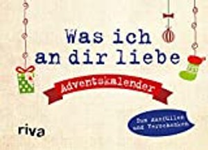 Was ich an dir liebe – Adventskalender: Die komplett neue Ausgabe zum Ausfüllen und Verschenken