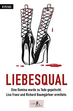 Liebesqual – Kriminalroman, Krimi Stuttgart, Schwaben Krimi, Tatort Stuttgart: Lisa Franz und Richar
