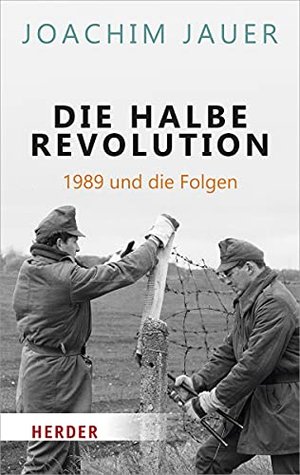 Die halbe Revolution: 1989 und die Folgen (HERDER spektrum)