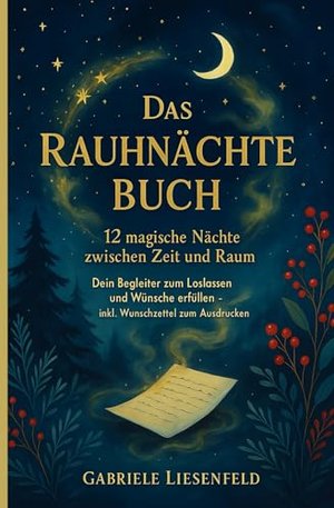 Das Rauhnächte Buch - 12 magische Nächte zwischen Zeit und Raum