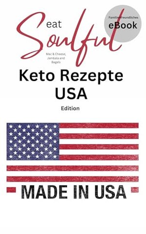 eatSoulful - Keto Rezepte USA .Edition: 46 High Fat Rezepte zum schlemmen und zum abnehmen.
