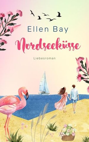 Nordseeküsse: Urlaubsromane für Frauen (Liebesromane für den Urlaub 2024)