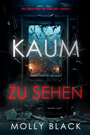 Kaum Zu Sehen (Ein Tessa Flint FBI-Thriller — Band 1)