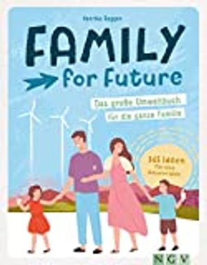 Family for Future: Das große Umweltbuch für die ganze Familie. 365 Wege für eine bessere Welt
