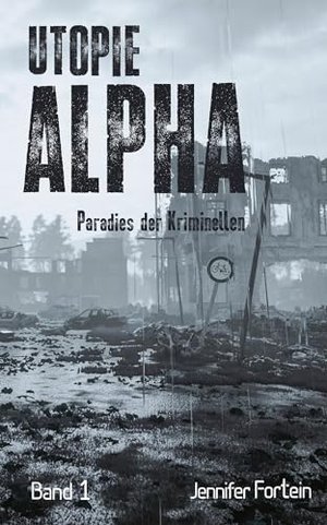 Utopie Alpha: Paradies der Kriminellen