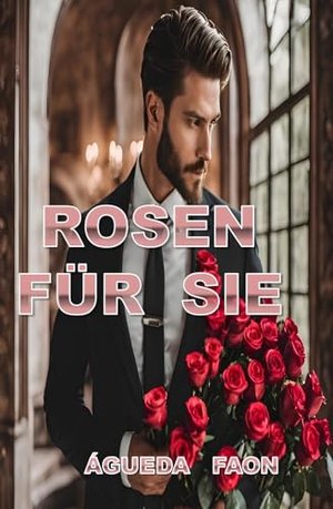 ROSEN FÜR SIE: EIN MODERNES MÄRCHEN