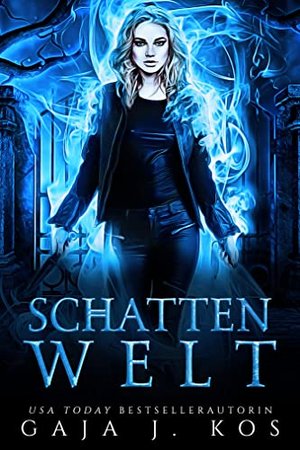 Schattenwelt: Ein Urban Fantasy Liebesroman (Shade Assassin – Im Schatten der Klinge 1)