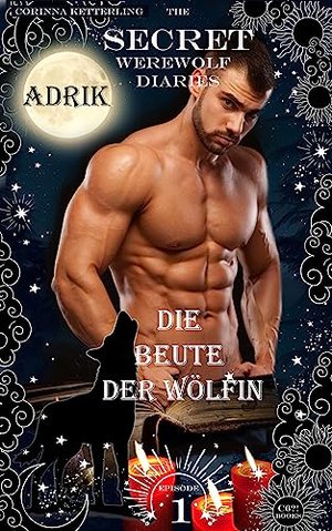 The SECRET Werewolf Diaries: Episode 1: Adrik – Die Beute der Wölfin