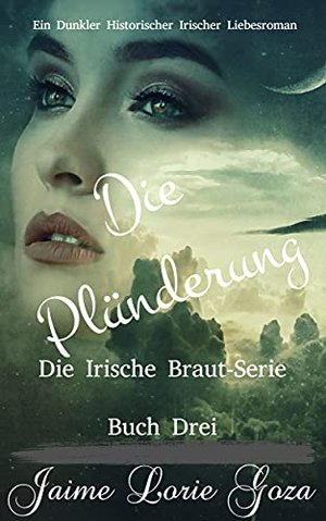 Die Plünderung: Die Irische Braut-Reihe Buch Drei (Die Irische Braut-Serie 3)